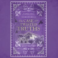 The Case of the Twisted Truths - Lucy Banks