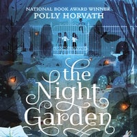 The Night Garden - Polly Horvath