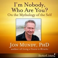I Am Nobody, Who Are You? On the Mythology of the Self - Jon Mundy