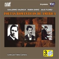 Poetas Románticos De América - Guillermo Valencia, Julio Flores, Ruben Dario