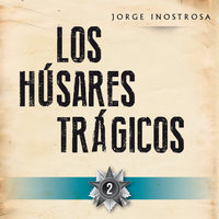Los húsares trágicos 2 - Jorge Inostrosa