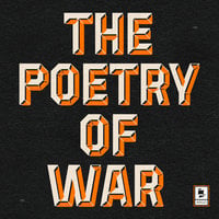 The Poetry of War - Thomas Hardy, Dylan Thomas, Wilfred Owen, Siegfried Sassoon, WB Yeats, Ted Hughes, John Betjeman