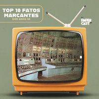 EP08 – Top10 Fatos marcantes – Papricast - Anos 80 - Papricast