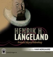Francis Meyers lidenskap - Henrik H. Langeland