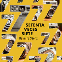 Setenta veces siete - Dalmiro Sáenz