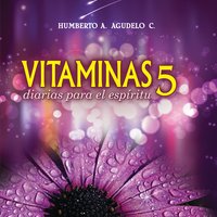 Vitaminas diarias para el espíritu 5 - Humberto A. Agudelo