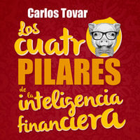 Los cuatro pilares de la inteligencia financiera - Carlos Tovar