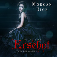 Ersehnt (Band #10 Der Weg Der Vampire) - Morgan Rice