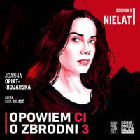 Opowiem Ci o zbrodni 3: Nielat - Joanna Opiat-Bojarska