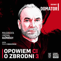 Opowiem Ci o zbrodni 3: Domator - Małgorzata i Michał Kuźmińscy