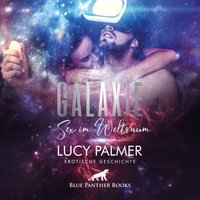 Galaxie - Sex im Weltraum / Erotik Audio Story / Erotisches Hörbuch: Zum ersten Mal die Geheimnisse des weiblichen Körpers erforschen ... - Lucy Palmer