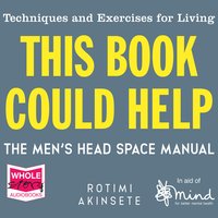 This Book Could Help: The Men's Head Space Manual - Rotimi Akinsete