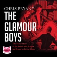 The Glamour Boys: The Secret Story of the Rebels who Fought for Britain to Defeat Hitler - Chris Bryant
