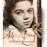 Mary Berg päiväkirja 1939-1944: Kasvun vuodet Varsovan ghetossa - Mary Berg