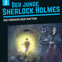 Der junge Sherlock Holmes, Folge 2: Die Königin der Ratten - Florian Fickel, David Bredel