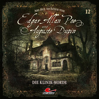 Edgar Allan Poe & Auguste Dupin, Aus den Archiven, Folge 12: Die Klinik-Morde - Edgar Allan Poe, Markus Duschek