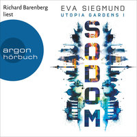 Sodom - Utopia Gardens, Band 1 - Eva Siegmund