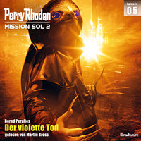 Perry Rhodan Mission SOL 2 Episode 05: Der violette Tod - Bernd Perplies