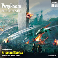 Perry Rhodan Mission SOL Episode 08: Krise auf Evolux - Bernd Perplies