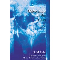 Celebration of The Cells letters from a cancer survivor - R.M. Lala