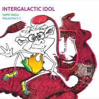 Intergalactic Idol - Samit Basu