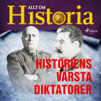 Historiens värsta diktatorer - Allt om Historia