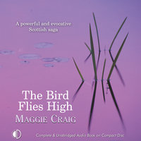 The Bird Flies High - Maggie Craig
