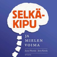 Selkäkipu ja mielen voima - Jerry Ketola, Jaana Hautala