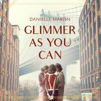 Glimmer as You Can - Danielle Martin