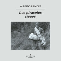 Los girasoles ciegos - Alberto Méndez