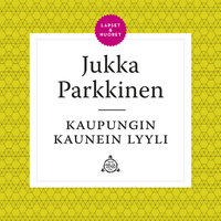 Kaupungin kaunein lyyli - Jukka Parkkinen