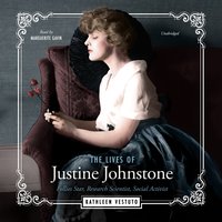 The Lives of Justine Johnstone: Follies Star, Research Scientist, Social Activist - Kathleen Vestuto