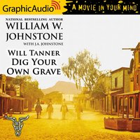 Dig Your Own Grave [Dramatized Adaptation] - J.A. Johnstone, William W. Johnstone