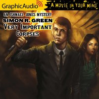 Very Important Corpses [Dramatized Adaptation] - Simon R. Green