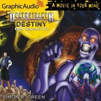Destiny: Even Legends Die (2 of 2) [Dramatized Adaptation]: Even Legends Die - Simon R. Green