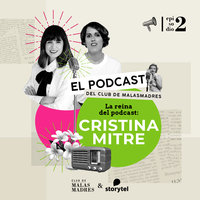 La reina del podcast: Cristina Mitre. - Cristina Mitre, Laura Baena