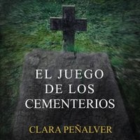 El juego de los cementerios - Clara Peñalver