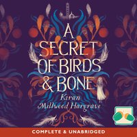 A Secret of Birds & Bone - Kiran Millwood Hargrave