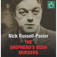The Shepherd's Bush Murders - Nick Russell-Pavier
