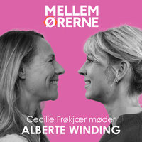 Mellem ørerne 58 - Cecilie Frøkjær møder Alberte Winding