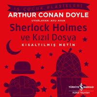 Sherlock Holmes ve Kızıl Dosya - Kısaltılmış Metin - Sir Arthur Conan Doyle