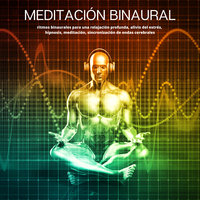Meditación Binaural: ritmos binaurales para una relajación profunda, alivio del estrés, hipnosis, meditación, sincronización de ondas cerebrales
