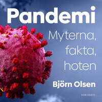 Pandemi : Myterna, fakta, hoten - Björn Olsen