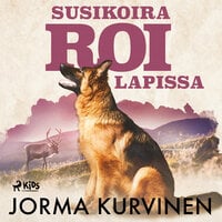 Susikoira Roi Lapissa - Jorma Kurvinen