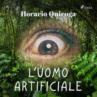 L'uomo artificiale - Horacio Quiroga