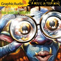 Goblin Hero [Dramatized Adaptation] - Jim C. Hines