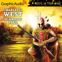 The Blackfoot Trail [Dramatized Adaptation] - Charles G. West