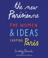 The The New Parisienne - The Women & Ideas Shaping Paris (Unabridged) - Lindsey Tramuta