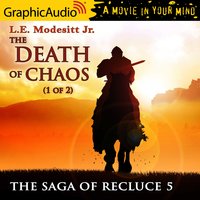 The Death of Chaos (1 of 2) [Dramatized Adaptation] - L.E. Modesitt Jr.