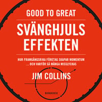 Good to great: Svänghjulseffekten - Jim Collins